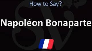 How to Pronounce Napoléon Bonaparte CORRECTLY [upl. by Aihsot]