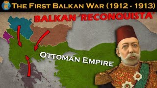 The First Balkan War  Explained in 10 minutes [upl. by Aneleasor]