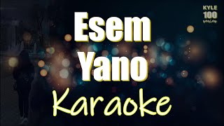 Yano  Esem Karaoke HD Version [upl. by Nehgam]