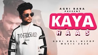 KAYA HAAS  OFFICIAL AGRI KOLI HIP HOP MUSIC  AGRI BABA [upl. by Ellesig]