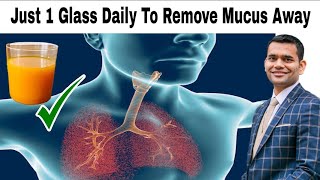 Just 1 Glass Daily To Remove Mucus and Phlegm Away [upl. by Eanerb]