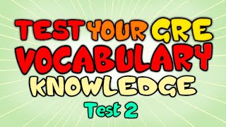 Test your GRE Vocabulary Knowledge  GRE Vocabulary Test Part 2 [upl. by Irina]