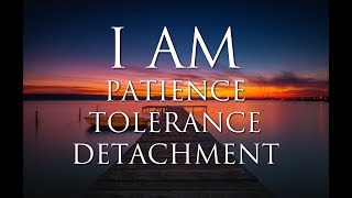 I AM Affirmations Patience Detachment Tolerance Acceptance Inner Power Solfeggio 852Hz amp 963Hz [upl. by Enninaej]