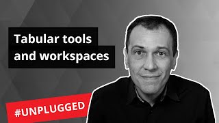 Tabular tools and workspaces  Unplugged 11 [upl. by Naujak569]