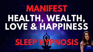 MANIFEST Wealth Health Love and Happiness SLEEP HYPNOSIS 30 Day Program [upl. by Ebocaj143]