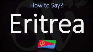 How to Pronounce Eritrea CORRECTLY [upl. by Nielsen]