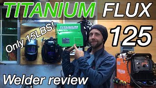 Titanium Flux 125 welder from Harbor Freight [upl. by Nnayar617]