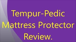 TempurPedic Mattress Protector Review [upl. by Suzie]