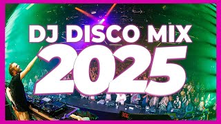 DJ DISCO MIX 2025  Mashups amp Remixes of Popular Songs 2025  DJ REMIX SONG Club Music Party 2024 🥳 [upl. by Yokoyama89]