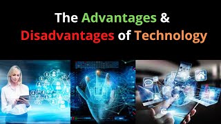 The Advantages amp Disadvantages of Technology  Future of Technology [upl. by Ansilme]