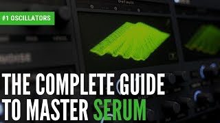 The Complete Guide To Master Serum1 Oscillators [upl. by Jorge]