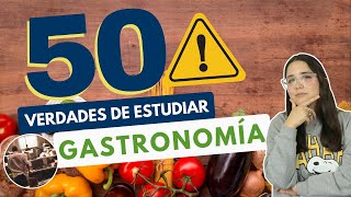 ESTUDIAR GASTRONOMÍA 50 VERDADES SOBRE ESTUDIAR GASTRONOMÍA 👨🏻‍🍳⚠️ [upl. by Chatav]