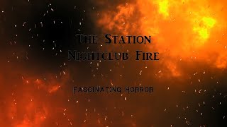 The Station Nightclub Fire  A Short Documentary  Fascinating Horror [upl. by Docila]