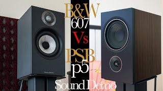 Bowers amp Wilkins 607 Vs PSB P5 Speakers Sound Demo [upl. by Ragouzis293]