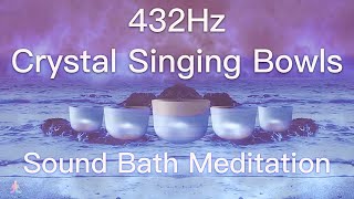 432Hz Crystal Singing Bowls Sound Bath  Relaxing Waves  Deep Healing Meditation Music [upl. by Hobie10]