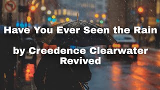 Creedence Clearwater Revival  Have You Ever Seen The Rain Lyrics [upl. by Aniles]