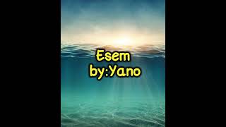 YANO  ESEM LYRICS [upl. by Learsi]