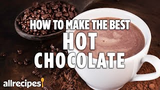 How to Make the Best Hot Chocolate  You Can Cook That  Allrecipescom [upl. by Jaunita276]