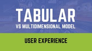 Tabular Model vs Multidimensional Cubes  User Experience [upl. by Ldnek975]