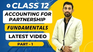 Accounting for Partnership Firms  Fundamentals  Class 12  Accounts  Chapter 1  Part 1 [upl. by Blandina]