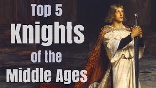 Top 5 Greatest Knights in Medieval History [upl. by Elocyn947]