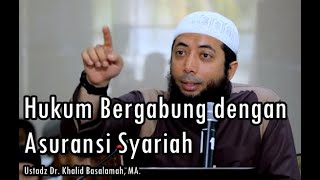 Bagaimana Hukum Ikut Asuransi Syariah  Ustadz Dr Khalid Basalamah MA [upl. by Ramona126]