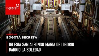 Semana Santa La historia de la Iglesia San Alfonso en Bogotá Secreta  Caracol Radio [upl. by Strenta]