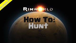 RimWorld Beginners Guide  How To Hunt [upl. by Anigue]