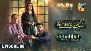 Mohabbat Reza Reza  Episode 88  20th January 2025   Mirza Zain Baig amp Minsa Malik   HUM TV [upl. by Abihsot]