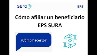 Cómo Afiliar un Beneficiario EPS SURA Actualizado Correo ceafiliacionmedsuramericanacomco [upl. by Clance]