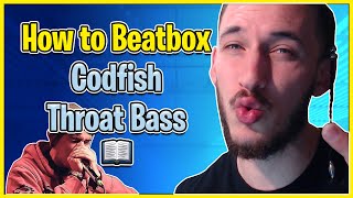 Codfish Throat Bass Tutorial  How To Beatbox [upl. by Aohk]