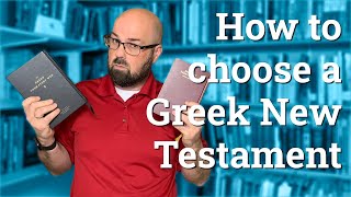 Greek NT How to choose a Greek New Testament [upl. by Imhskal]