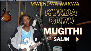 Mighty Salim Mwendwa wakwa Kunda ruru Mugithi  Official Song with animation  Msafiri [upl. by Lotsyrk534]