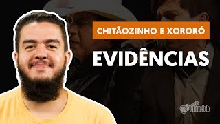 Evidências  Chitãozinho amp Xororó aula de violão completa [upl. by Klecka852]