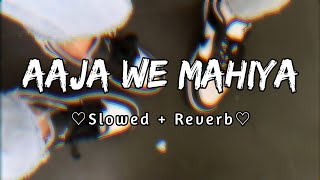 Aaja We Mahiya  Slowed  Reverb  Imran Khan [upl. by Mahalia86]