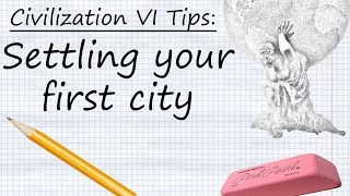 Civilization VI Tips Settling Your First City [upl. by Ettenaj]