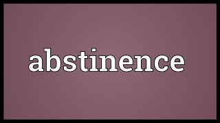 Abstinence Meaning [upl. by Kcira]