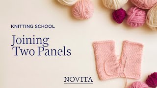 NOVITA KNITTING SCHOOL Joining Two Panels [upl. by Nnairol978]