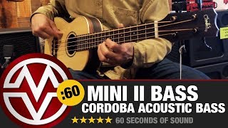 Cordoba Mini II Acoustic Bass… In 60 Seconds [upl. by Nimaj]