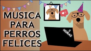 Música para PERROS FELICES 🐶🏠❤️ [upl. by Ahsenauj]