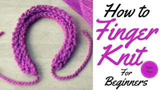 HOW TO FINGER KNIT FOR BEGINNERS  FINGER KNITTING TUTORIAL PART TWO [upl. by Lalad]