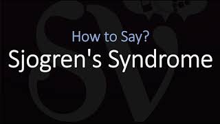 How to Pronounce Sjogrens Syndrome CORRECTLY [upl. by Eugen903]