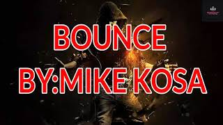 Mike KosaBounce Lyrics [upl. by Rorry220]