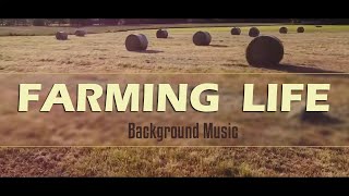 Farming Life  Farm Background Music for Farmers [upl. by Gayla]