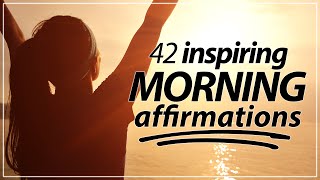 42 Morning Affirmations KICKSTART YOUR DAY [upl. by Roach]