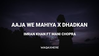 Aaja We Mahiya X Dhadkan Song  IMRAN KHAN Ft MANI CHOPRA Remix [upl. by Rossen938]