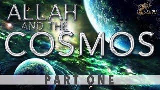 Allah and the Cosmos  CREATION IN SIX DAYS Part 1 [upl. by Flam]