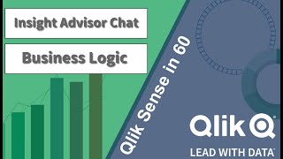 Qlik Sense in 60  Insight Advisor Chat amp Business Logic [upl. by Jacinda]