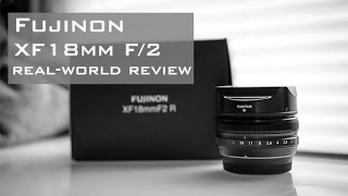 Fuji XF 18mm F2 RealWorld Review 2017 [upl. by Margery]