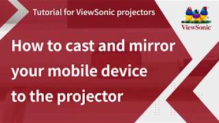 How to Cast and Mirror Your Mobile Device to the Projector  ViewSonic Projectors [upl. by Maxy]